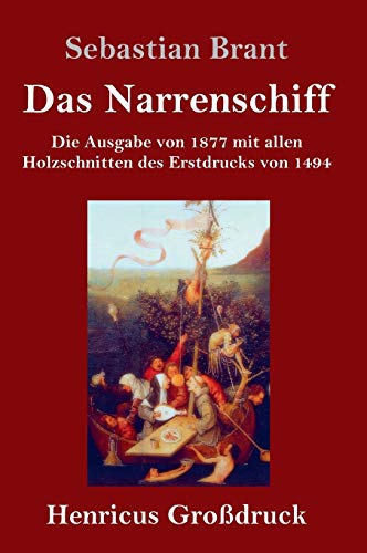 Das Narrenschiff (Großdruck): Die Ausgabe von 1877 mit allen Holzschnitten des Erstdrucks von 1494