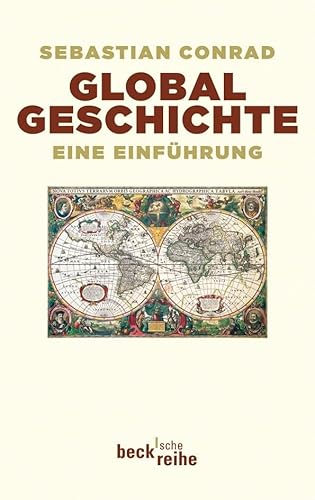 Globalgeschichte: Eine Einführung (Beck'sche Reihe)