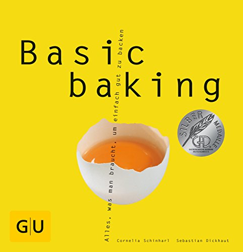Basic baking: Alles, was man braucht, um einfach gut zu backen. Ausgezeichnet mit der SiIbermedaille