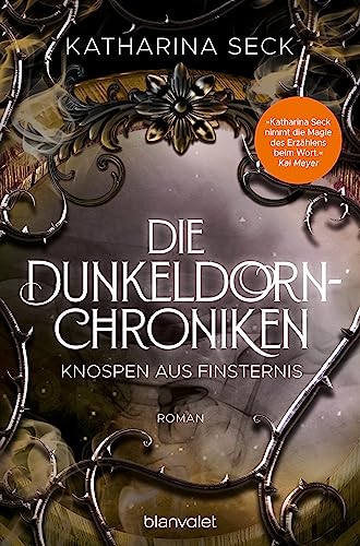 Die Dunkeldorn-Chroniken - Knospen aus Finsternis: Roman von Blanvalet