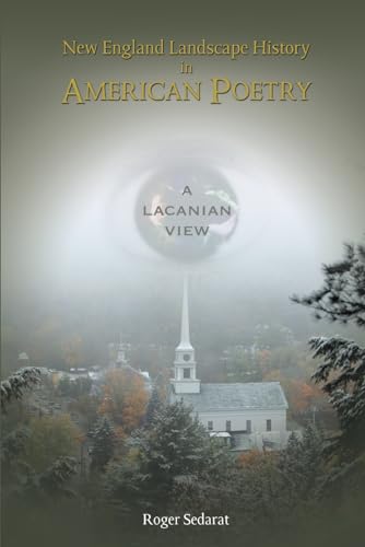 New England Landscape History in American Poetry: A Lacanian View von Cambria Press