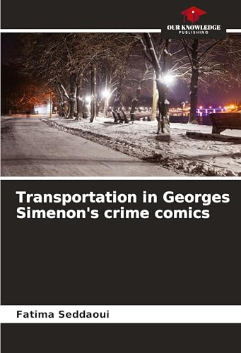 Transportation in Georges Simenon's crime comics: DE von Our Knowledge Publishing