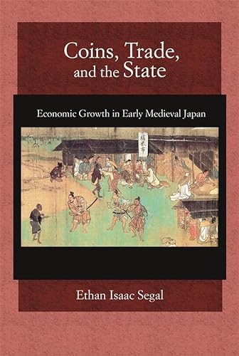 Coins, Trade, and the State: Economic Growth in Early Medieval Japan (Harvard East Asian Monographs, 334, Band 334)