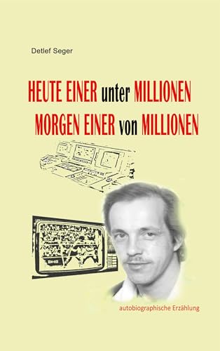 Heute einer unter Millionen, Morgen einer von Millionen: Wie ich zum Fernsehmacher wurde von Books on Demand GmbH