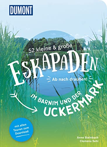 52 kleine & große Eskapaden im Barnim und der Uckermark: Ab nach draußen! (DuMont Eskapaden)