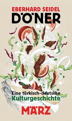 Döner: Eine türkisch-deutsche Kulturgeschichte von März Verlag