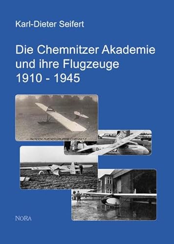 Die Chemnitzer Akademie und ihre Flugzeuge 1910 - 1945