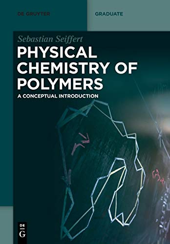 Physical Chemistry of Polymers: A Conceptual Introduction (De Gruyter Textbook)