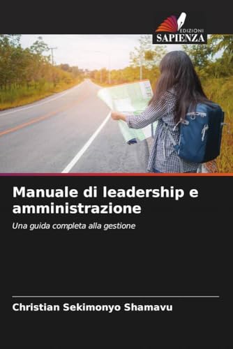 Manuale di leadership e amministrazione: Una guida completa alla gestione von Edizioni Sapienza