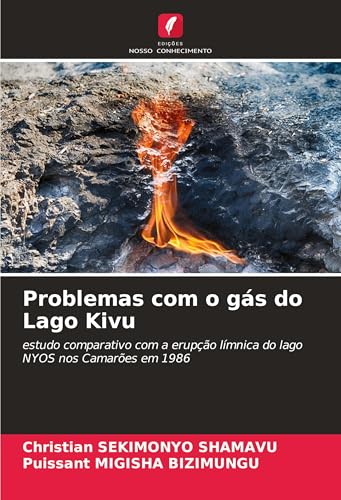 Problemas com o gás do Lago Kivu: estudo comparativo com a erupção límnica do lago NYOS nos Camarões em 1986 von Edições Nosso Conhecimento