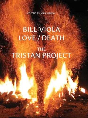Bill Viola: Love/Death; The Tristan Project von Yale University Press