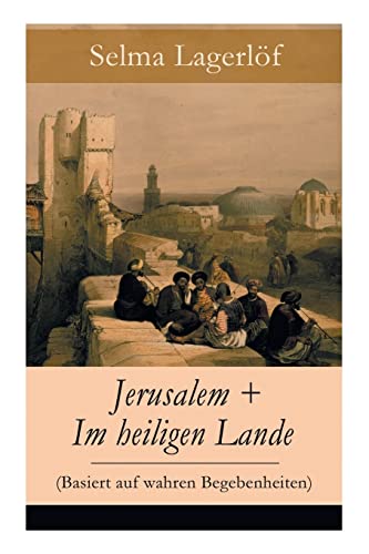 Jerusalem + Im heiligen Lande (Basiert auf wahren Begebenheiten): Das Schicksal der Bauern aus dem schwedischen Dalarna (Historische Romane) von E-Artnow