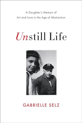 Unstill Life: A Daughter's Memoir of Art and Love in the Age of Abstraction von W. W. Norton & Company