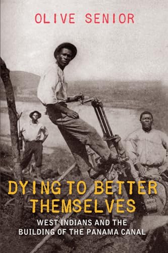Dying to Better Themselves: West Indians and the Building of the Panama Canal von Ingramcontent