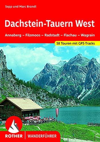 Dachstein-Tauern West: Annaberg - Filzmoos - Radstadt - Flachau - Wagrain. 58 Touren. Mit GPS-Tracks von Bergverlag Rother