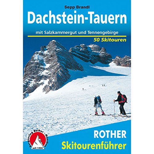 Dachstein-Tauern: mit Salzkammergut-Bergen und Tennengebirge. 50 Skitouren (Rother Skitourenführer)