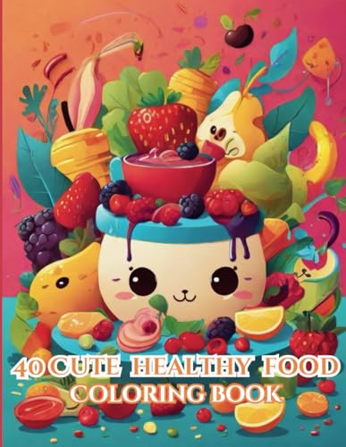40 Cute healthy food Coloring Book: Discover healthy nutrition with 40 illustrations for kids and adults von Independently published