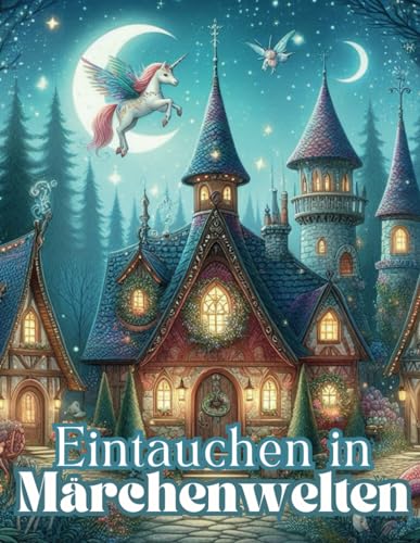 Eintauchen in Märchenwelten: 47 Traumhafte Fabelhäuser zum Ausmalen,47 Magische Fabelhäuser & Anti-Stress-Malbuch von Independently published