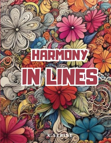 Harmony in Lines: Teens and Adult Coloring Book with amazing Mandala, Floral, Doodle and Zen Type to Color for Adults Mindfulness and Stress Relief von Independently published