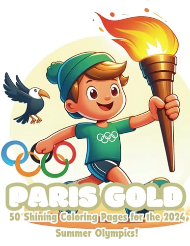 Paris Gold: 50 Shining Coloring Pages for the 2024 Summer Olympics!: A World of Sports & Landmarks Await!Paris 2024 Summer Olympics Coloring Book von Independently published