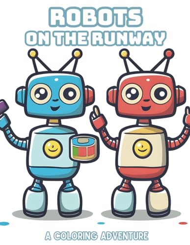 Robots on the Runway: A cute Robots Coloring Adventure von Independently published
