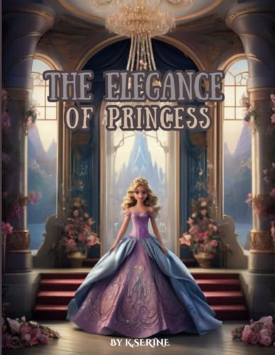 The elegance of princess: A Princess Fashion Coloring Adventure,girls fashion relaxing coloring book,fashion lovers,color dresses,clothes,...and more von Independently published