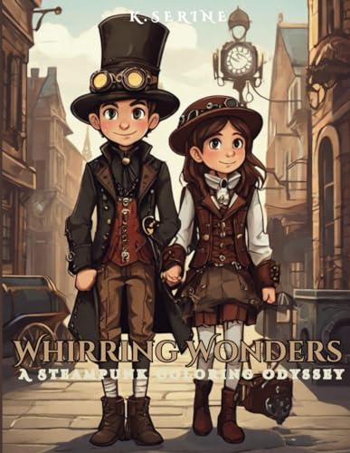 Whirring Wonders: A Steampunk Coloring Odyssey,Steampunk Coloring Book for teens and adults,or even for kids von Independently published