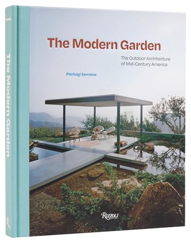 The Modern Garden: The Outdoor Architecture of Mid-Century America von Rizzoli