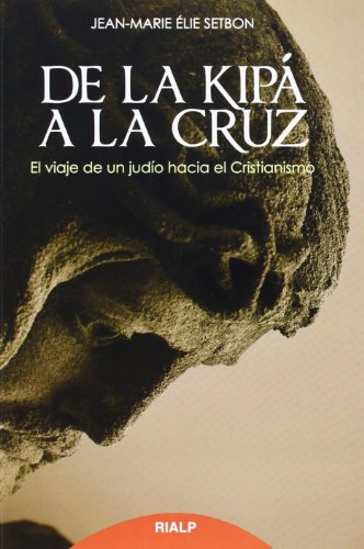 De la kipá a la cruz (Biografías y Testimonios) von Ediciones Rialp, S.A.