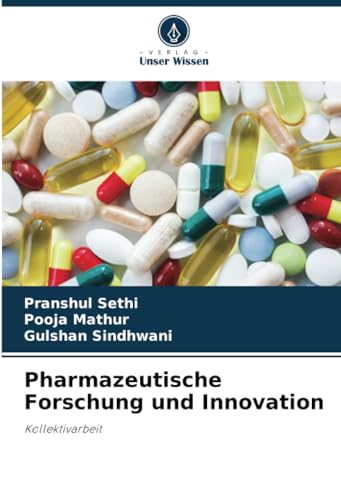 Pharmazeutische Forschung und Innovation: Kollektivarbeit von Verlag Unser Wissen