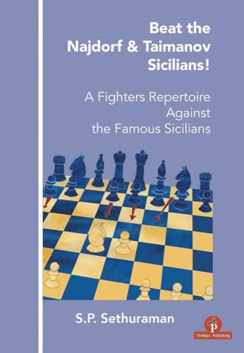 Beat the Najdorf & Taimanov Sicilians - A Fighters Repertoire Against the Famous Sicilians von Thinkers Publishing