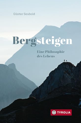 Bergsteigen – Eine Philosophie des Lebens