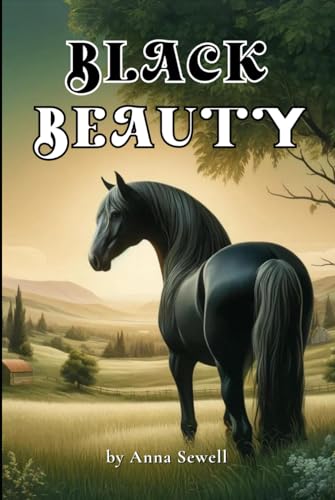Black Beauty: by Anna Sewell (Beautiful Illustrated Edition) von Independently published