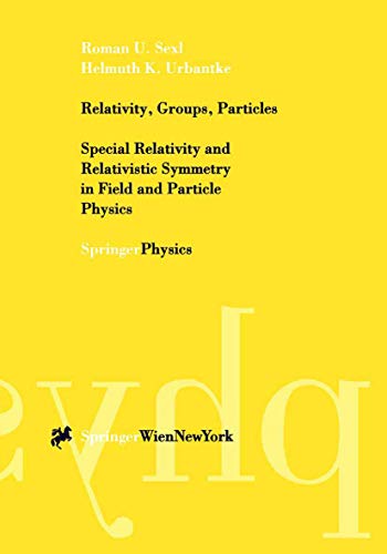 Relativity, Groups, Particles: Special Relativity and Relativistic Symmetry in Field and Particle Physics von Springer