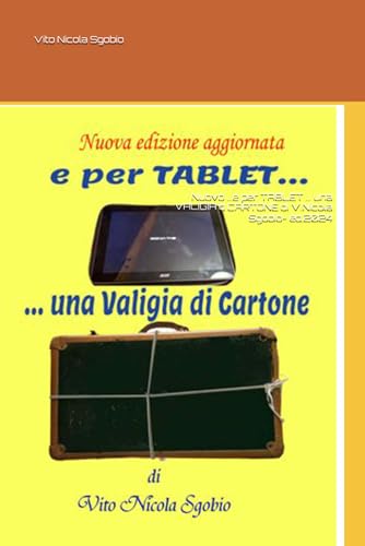 Nuovo ...e per TABLET ... una VALIGIA d CARTONE di V.Nicola Sgobio- ed.2024 (Autobiografia giovanile) von Independently published