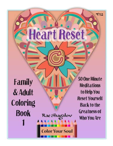 Heart Reset Family and Adult Coloring Book: With More Than 50 One Minute Meditations to Help You Reset Yourself Back to the Greatness of Who You Are (Color Your Soul, Band 2) von Holy Sparks