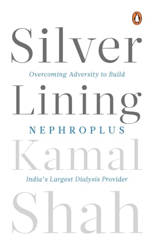 Silver Lining: Overcoming Adversity to Build Nephroplus Asia’s Largest Dialysis Provider von Penguin Business