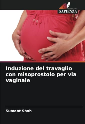 Induzione del travaglio con misoprostolo per via vaginale von Edizioni Sapienza