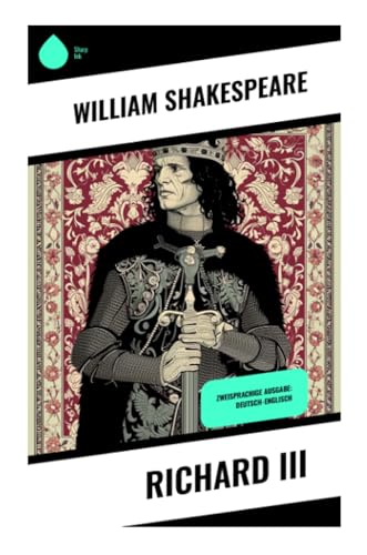 Richard III: Zweisprachige Ausgabe: Deutsch-Englisch von Sharp Ink