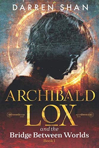 Archibald Lox and the Bridge Between Worlds: Archibald Lox series, Volume 1, book 1 of 3