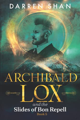 Archibald Lox and the Slides of Bon Repell: Archibald Lox series, book 5 von Independently published