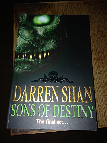 Sons of Destiny: The final act . . . (The Saga of Darren Shan, Band 12)