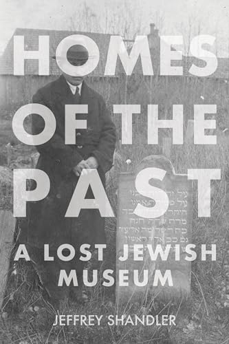 Homes of the Past: A Lost Jewish Museum (Modern Jewish Experience) von Indiana University Press