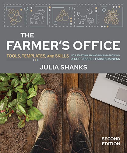 The Farmer's Office, Second Edition: Tools, Templates, and Skills for Starting, Managing, and Growing a Successful Farm Business von New Society Publishers
