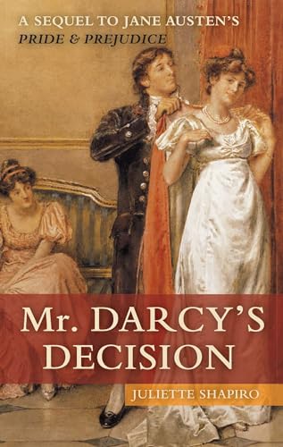 Mr. Darcy's Decision: A Sequel to Jane Austen's Pride and Prejudice von Ulysses Press