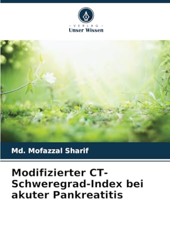 Modifizierter CT-Schweregrad-Index bei akuter Pankreatitis von Verlag Unser Wissen