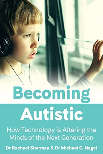 Becoming Autistic: How Technology is Altering the Minds of the Next Generation von Amba Press