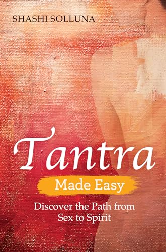 Tantra Made Easy: Discover the Path from Sex to Spirit von Hay House UK Ltd