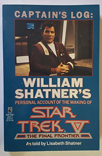 Captain's Log: William Shatner's Personal Account of the Making of Star Trek V the Final Frontier