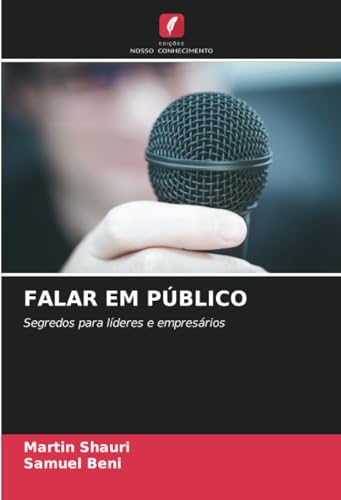 FALAR EM PÚBLICO: Segredos para líderes e empresários von Edições Nosso Conhecimento